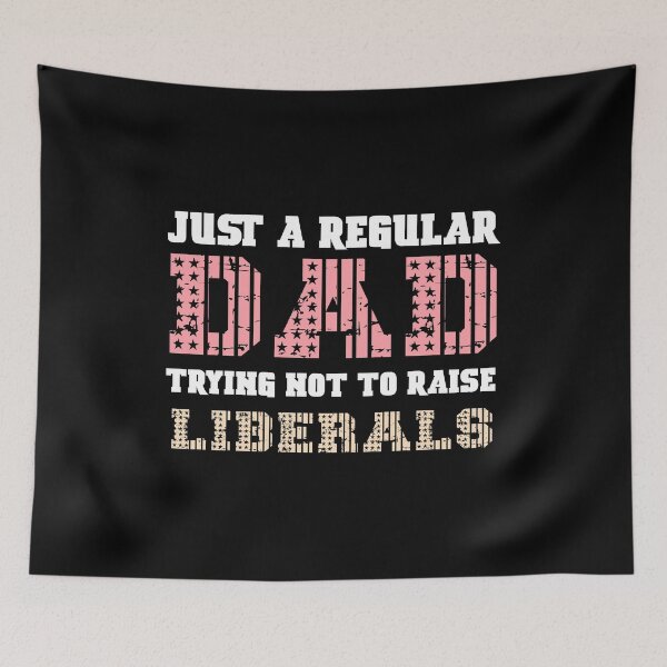 Item preview, Just A Regular Dad Trying Not To Raise Liberals t-shirt  designed and sold by Perfectstyles.