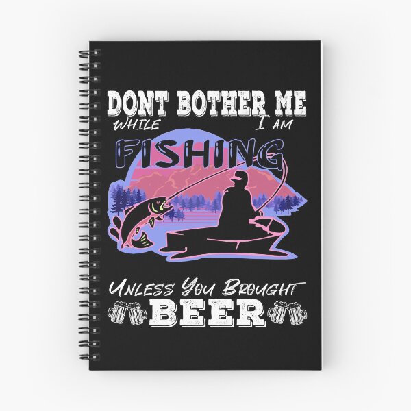 Item preview, Don't Bother Me While I Am Fishing Unless You Brought Beer designed and sold by Rizty.