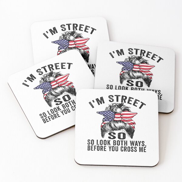 Item preview, I'm Street So Look Both Ways Before You Cross Me designed and sold by Imadovic.