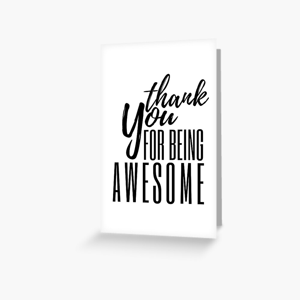 A Great Gift For Your Boss Or Co-Worker Thank You For Being Awesome.  Greeting Card For Sale By Quoteactually | Redbubble