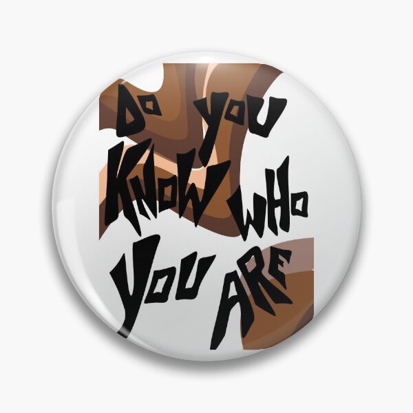 Item preview, do you know who you are designed and sold by ohhellyeah.