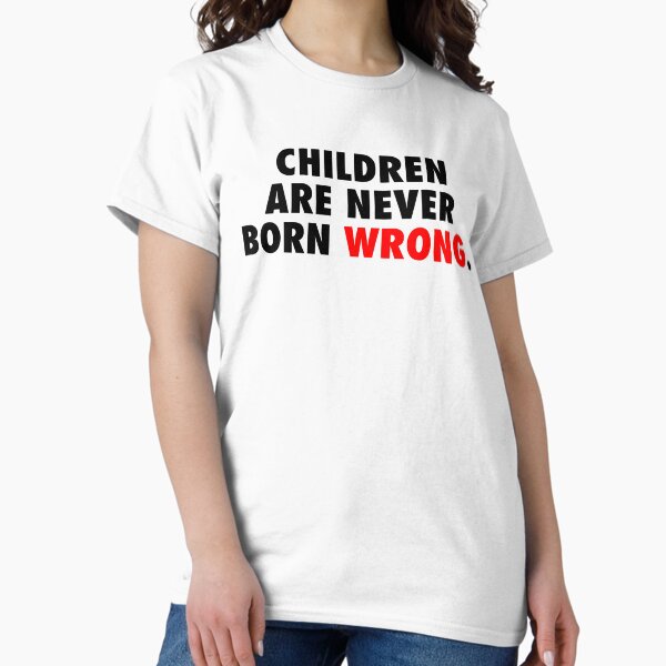 Item preview, Children are never born wrong - Gender Critical - RadFem designed and sold by WomaNation.