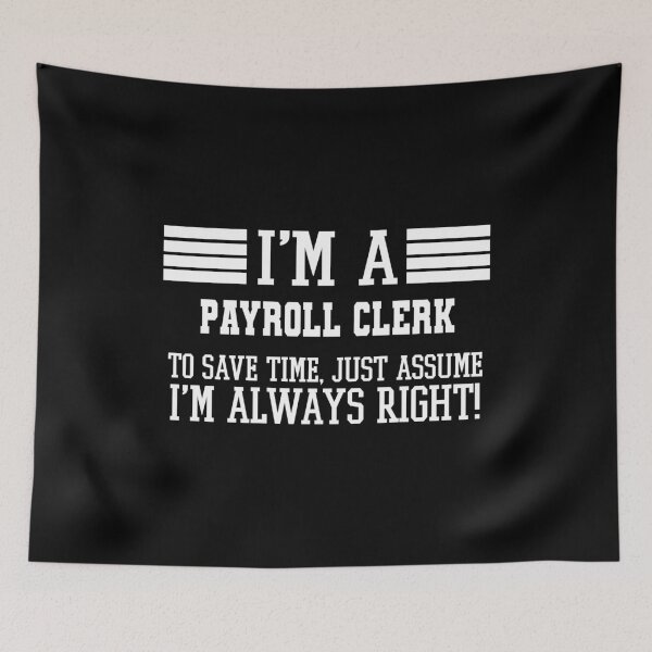 Item preview, Payroll clerk Gift, I'm A Payroll clerk To Save Time Just Assume I'm Always Right Gift For Funny Coworker Boss Mug Gift designed and sold by Orange Pieces.