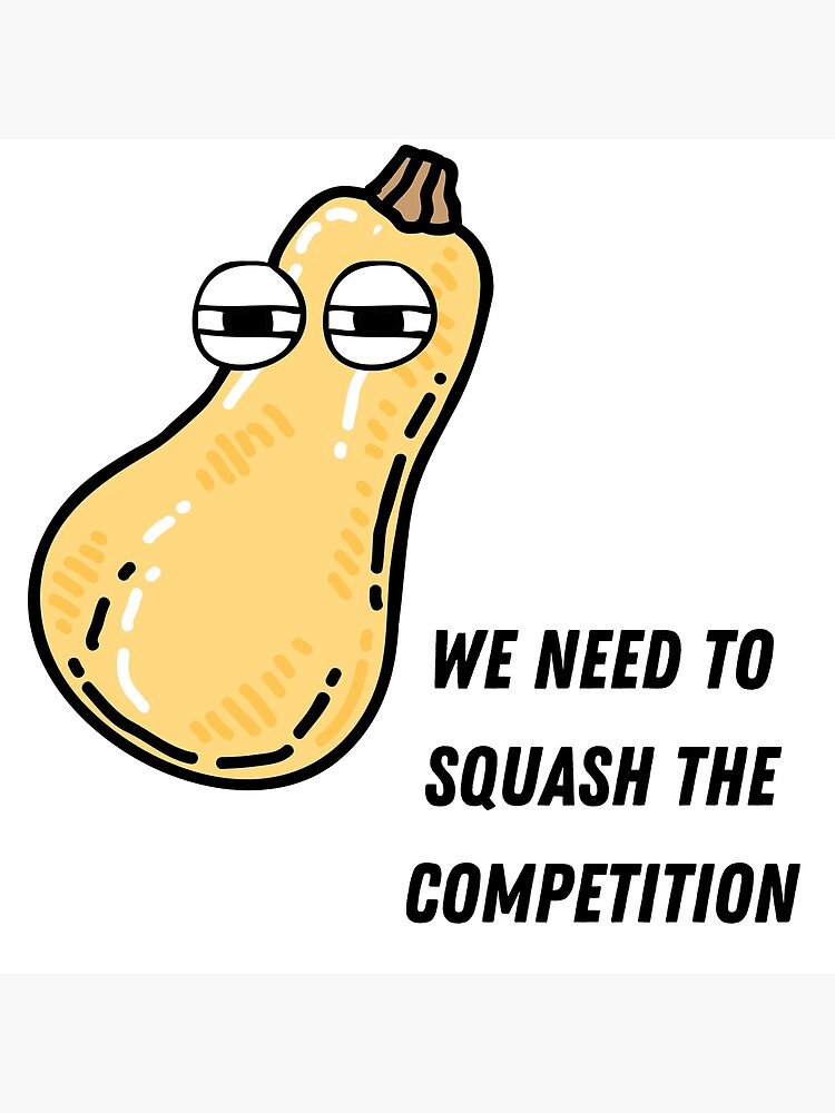 "We Need To Squash The Competition Vegan Pun" Poster by Nikiolilalala Redbubble