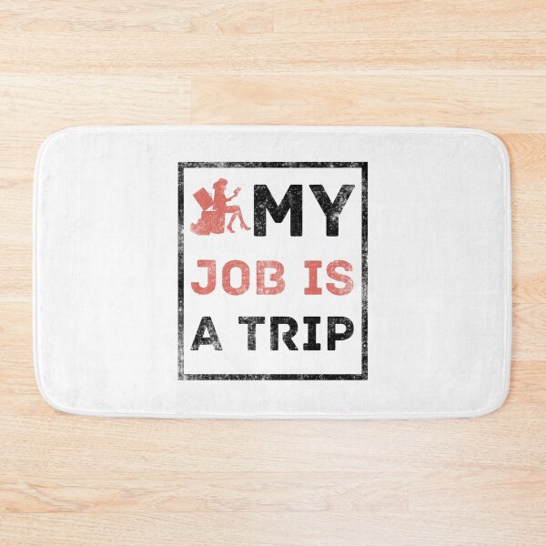 Item preview, My Job Is A Trip, Funny Job designed and sold by AMINE  ★★★★★.