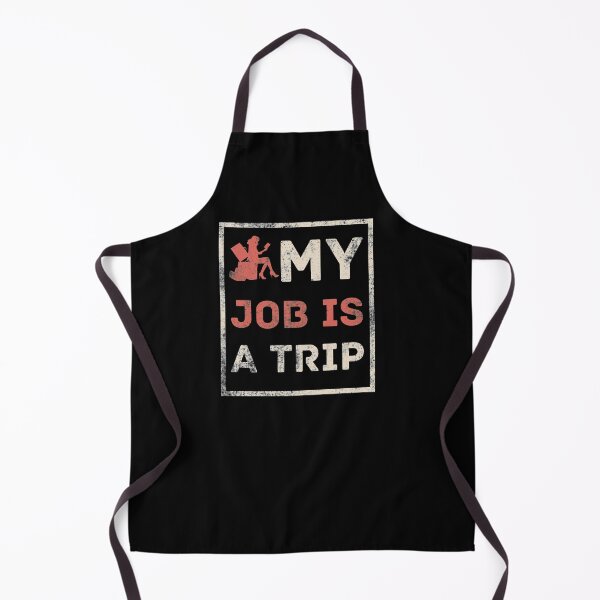 Item preview, My Job Is A Trip, Funny Job designed and sold by AMINE ★★★★★.