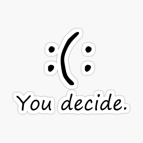 just-choose-happy-or-unhappy-sticker-for-sale-by-kalenzi-redbubble