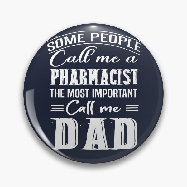 Item preview, Some People Call Me A Pharmacist The Most Important Call Me Dad, gift idea for daddy Pharmacist designed and sold by Bodhichitta.