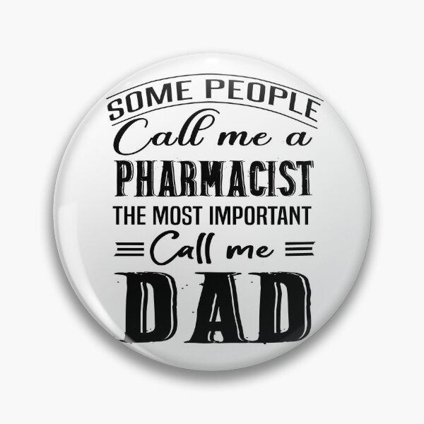 Item preview, Some People Call Me A Pharmacist The Most Important Call Me Dad designed and sold by Bodhichitta.