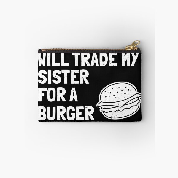 Item preview, Will trade my sister for a burger designed and sold by MarcelSantos.