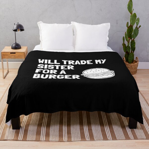 Item preview, Will trade my sister for a burger designed and sold by MarcelSantos.