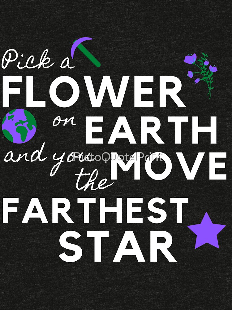 "Pick a Flower Quote Famous Quotes Meaningful Impactful Move a star Pick A Flower on