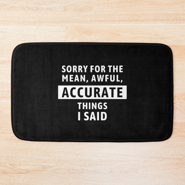 Item preview, Sorry for the mean awful accurate things i said - Sarcasm designed and sold by WiseMystics.