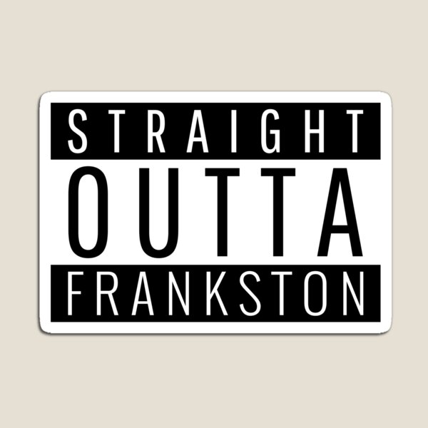 Straight Outta Frankston Victoria Magnet