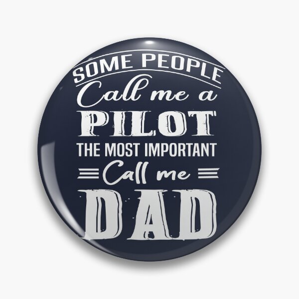 Item preview, Some People Call Me A Pilot The Most Important Call Me Dad designed and sold by Bodhichitta.