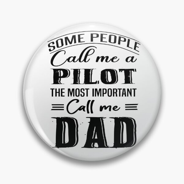 Item preview, Some People Call Me A Pilot The Most Important Call Me Dad designed and sold by Bodhichitta.