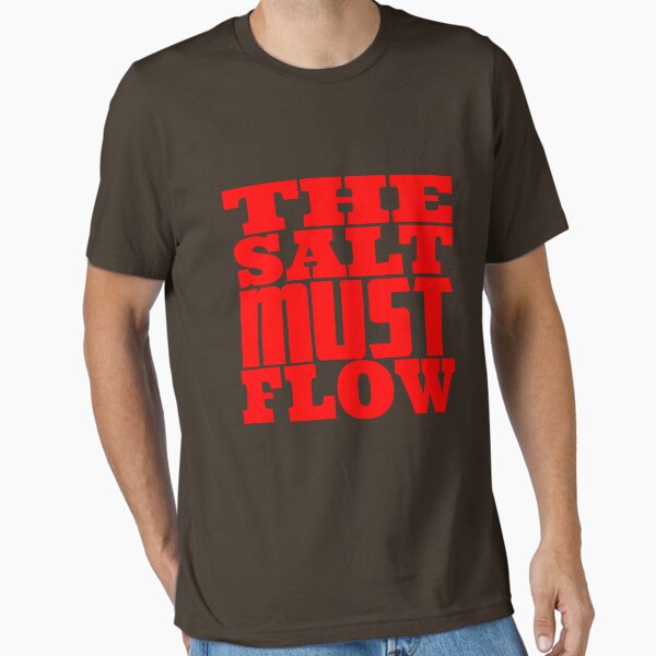Item preview, THE SALT MUST FLOW designed and sold by CRINGEWORTHY TEES.