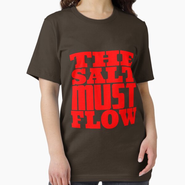 Item preview, THE SALT MUST FLOW designed and sold by CRINGEWORTHY TEES.