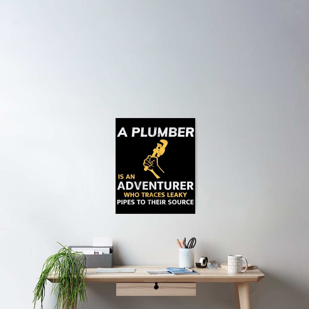 "Plumber Plumbing Craftsman Pipe fitter Funny Joke" Poster for Sale by