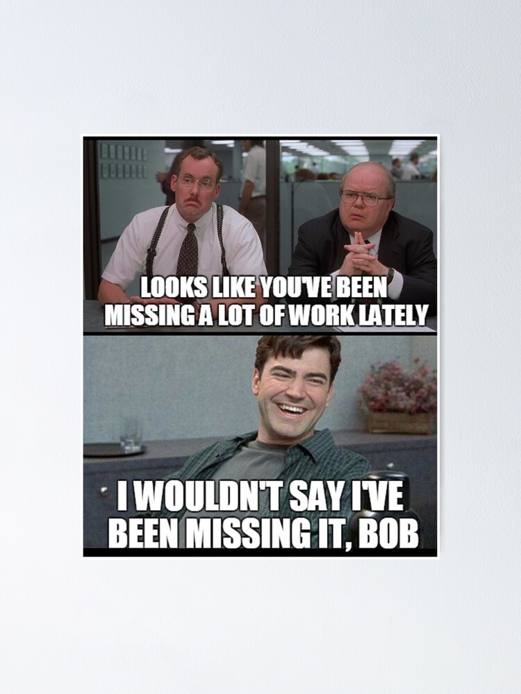 "Not really "MISSING" it, Bob..." Poster for Sale by Hoffrichter