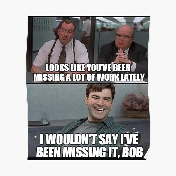 "Not really "MISSING" it, Bob..." Poster for Sale by Hoffrichter