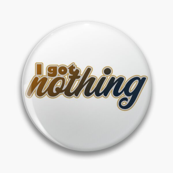 Item preview, I Got Nothing designed and sold by Jokertags.