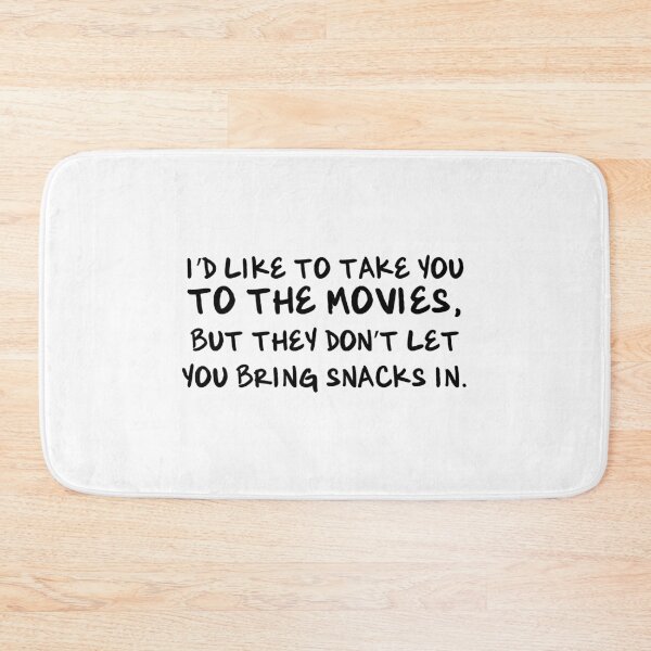 Item preview, I'd like to take you to the movies, but they don't let you bring snacks in.  designed and sold by AmazingArtMandi.