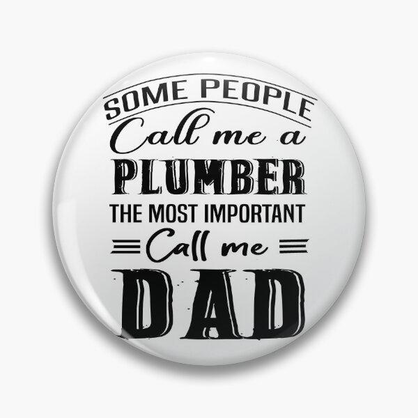 Item preview, Some People Call Me A Plumber The Most Important Call Me Dad designed and sold by Bodhichitta.