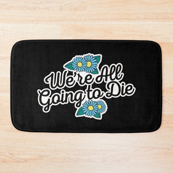 Item preview, We're All Going to Die designed and sold by keeleypost.