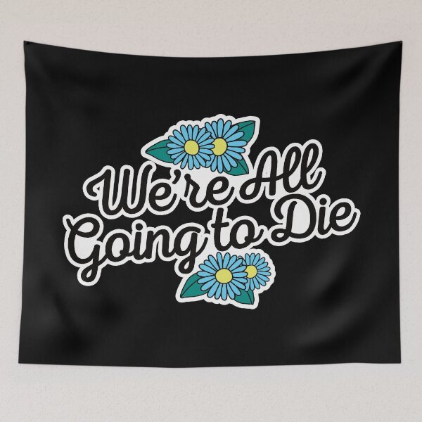 Item preview, We're All Going to Die designed and sold by keeleypost.