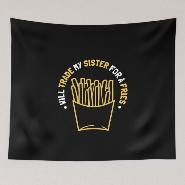 Item preview, Will trade my sister for a fries designed and sold by MarcelSantos.