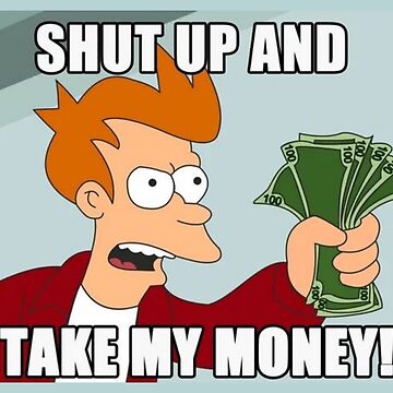 Artwork thumbnail, Shut Up and Take My Money, funny meme by Tee4Tech