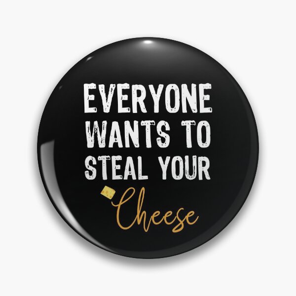 Item preview, Everyone Wants To Steal Your Cheese designed and sold by ProArtzilla.