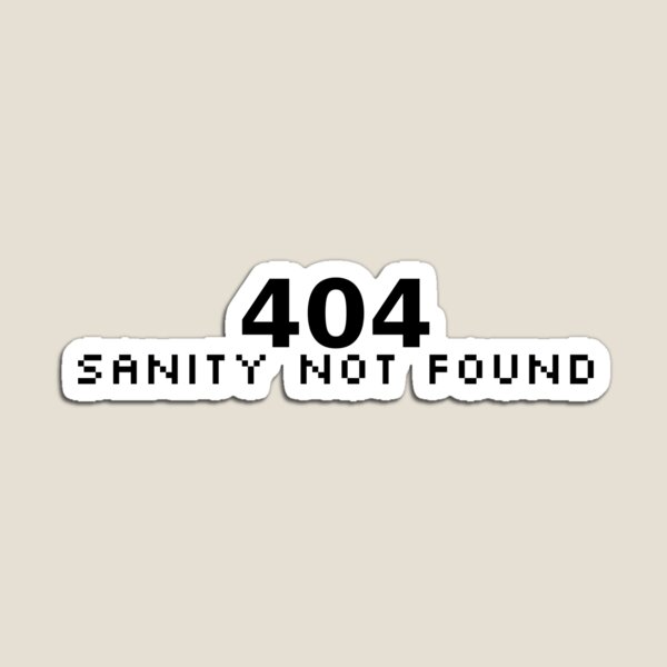 404 Sanity Not Found Magnet