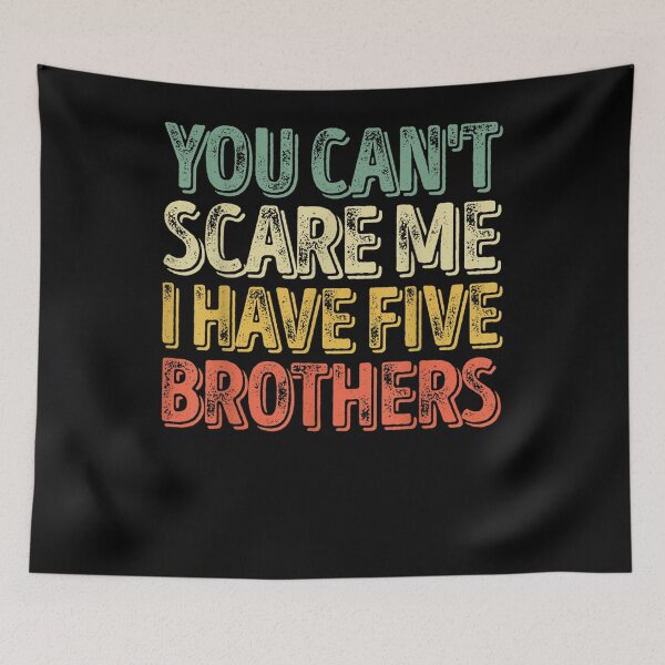Item preview, Mens You Can't Scare Me I Have Five Brothers Father's Day  designed and sold by maizreo.