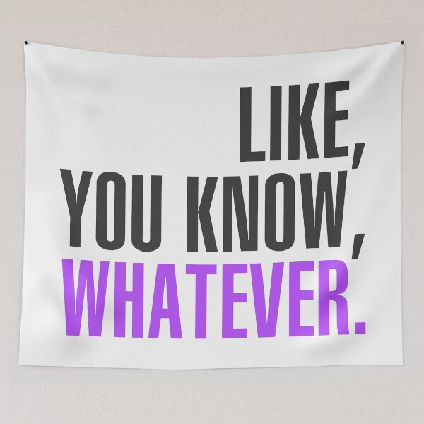 Item preview, Like, You Know, Whatever designed and sold by crazycollective.