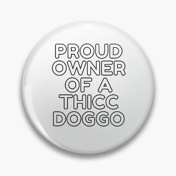 Item preview, Proud Owner Of A Thicc Doggo designed and sold by Trendy Merch 90.