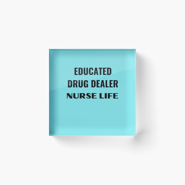 Item preview, Educated drug dealer nurse life designed and sold by Yasdey Rojas.