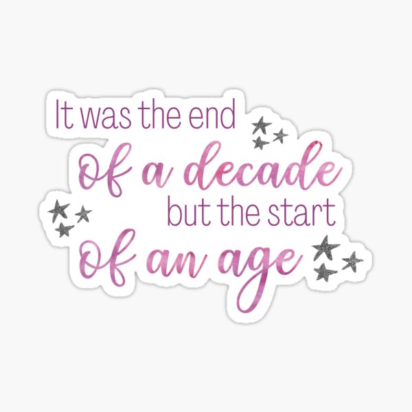 Item preview, It Was the End of a Decade but the Start of an Age Taylor Swift designed and sold by Mint-Rose.