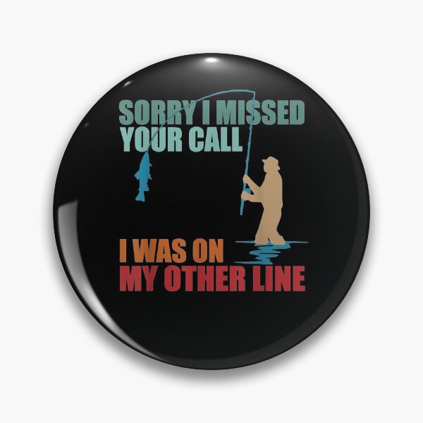 Item preview, Sorry I Missed Your Call I Was On My Other Line Fishing  designed and sold by anniet33.