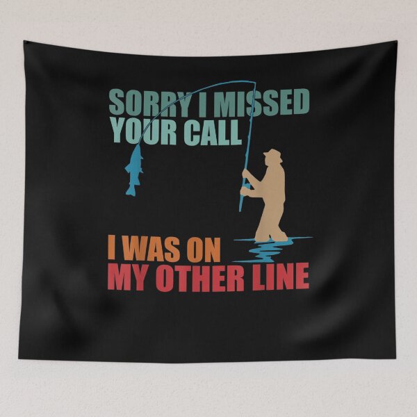 Item preview, Sorry I Missed Your Call I Was On My Other Line Fishing  designed and sold by anniet33.