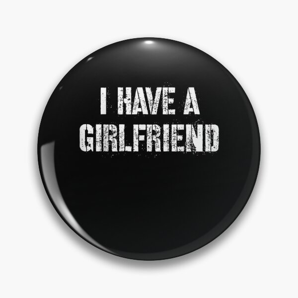 Item preview, I Have A Girlfriend  designed and sold by maizreo.