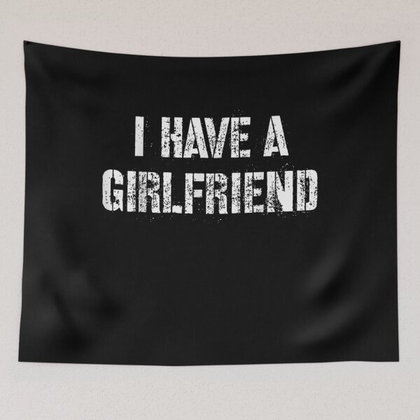 Item preview, I Have A Girlfriend  designed and sold by maizreo.