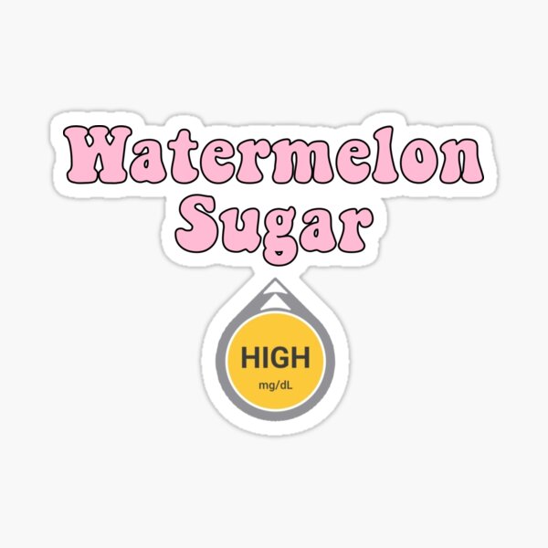 Watermelon Sugar High Sticker