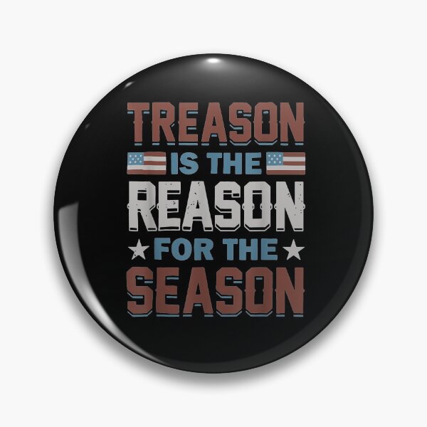 Item preview, Treason Is The Reason For The Season 4th Of July  designed and sold by anniet33.