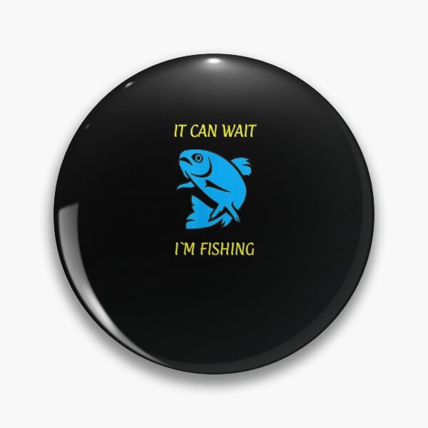 Item preview, It Can Wait I M Fishing Funny Fish  designed and sold by anniet33.
