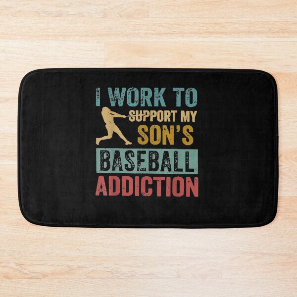 Item preview, I Work To Support My Son's Baseball Addiction Baller  designed and sold by anniet33.