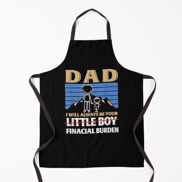 Item preview, Dad I Will Always Be Your Little Boy Financial Burden designed and sold by anniet33.