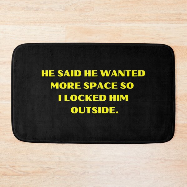 Item preview, He Said He Wanted More Space So I Locked Him Outside Funny designed and sold by Amine-Creation.