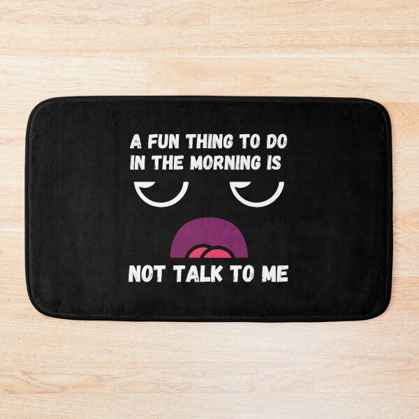 Item preview, A Fun Thing to Do in the Morning is NOT Talk To Me designed and sold by Crafty-Mornings.
